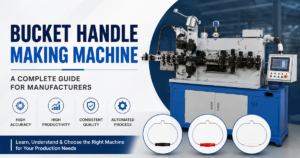 Bucket Handle Making Machine A Complete Guide for Manufacturers